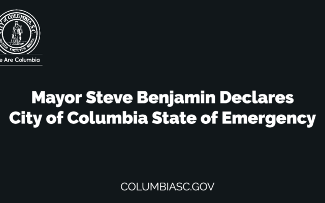 The Mayor declares City of Columbia State of Emergency!